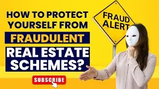 How To Protect Yourself From Fraudulent Real Estate Investment Schemes