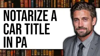 How to Notarize a Car Title in PA