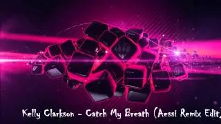 Kelly Clarkson - Catch My Breath (Ramon Gz a.k.a Aessi Remix Edit)