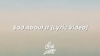Gill Chang - Sad About It [Lyric Video] (feat. Luma)