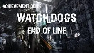 Watch Dogs: End of Line Achievement Guide