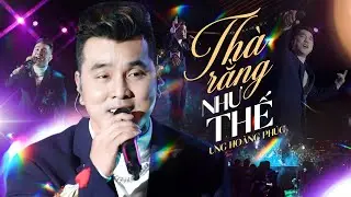 Thà Rằng Như Thế - Ưng Hoàng Phúc | Live LuLuLoLa