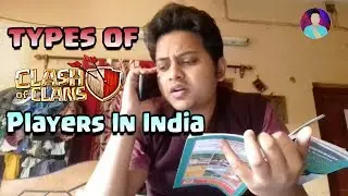 Types Of Clash Of Clans Players In India | COC Funny Video | Clashers War & Tech (2018)