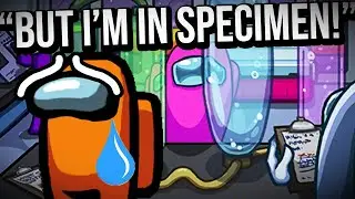 But We Were In Specimen! | Among Us