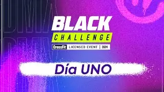 Black Challenge 2024 | Día 1 CrossFit Licensed Event