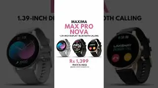 Maxima Max Pro Nova Smartwatch Launched!