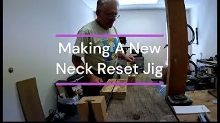 Making a new neck reset jig