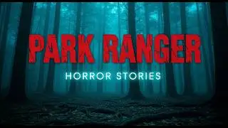 Scary Park Ranger Stories That Will Give You Chills | True Forest Ranger Horror & Missing Person