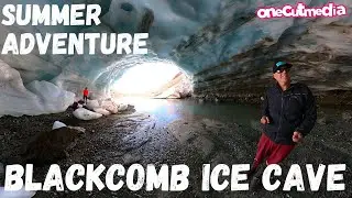 Summer Adventure to the Blackcomb Ice Cave    onecutmedia