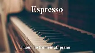 Sabrina Carpenter -  Espresso (1 hour piano for relaxation, stress relief, study)