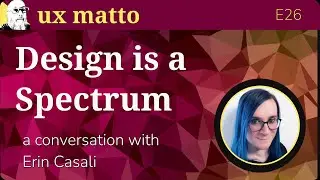 Design is a Spectrum &mdash; A conversation with Erin Casali &mdash; E26