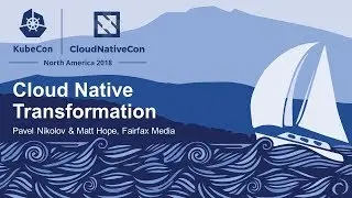 Cloud Native Transformation - Pavel Nikolov & Matt Hope, Fairfax Media
