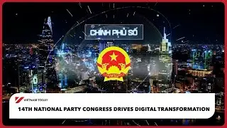14th National Party Congress drives digital transformation | Vietnam Today