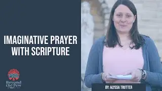 Imaginative Prayer with Scripture