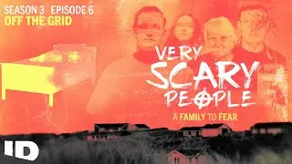 Very Scary People | S3 Ep.6: Off The Grid | ID