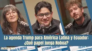 La agenda Trump para América Latina y Ecuador: ¿Qué papel juega Noboa?