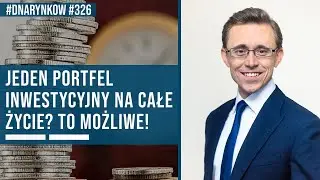 Jeden portfel inwestycyjny na całe życie? To możliwe! | DNA Rynków #326