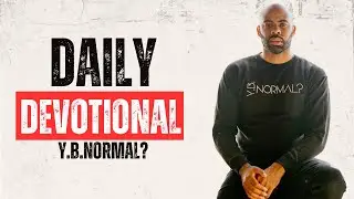 Daily Devotional | Logan Taylor | Y.B.Normal?