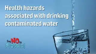 Health hazards associated with drinking contaminated water