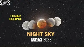 Astronomy Events In The May 2023 Night Sky | Lunar Eclipse