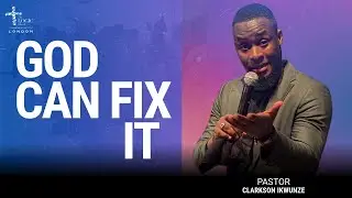 GOD CAN FIX IT | The LOGIC Church UK | Rev. Clarkson Ikwunze | 30TH NOVEMBER, 2025