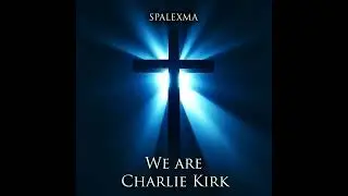 WE ARE CHARLIE KIRK - Spalexma 1 hour (NORMAL VERSION)