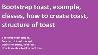 Bootstrap 4 toast | classes | example | defination | how to create toast | structure of toast