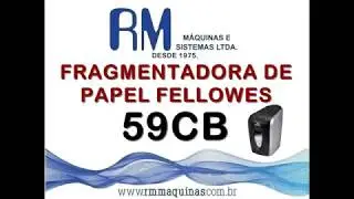FRAGMENTADORA DE PAPEL FELLOWES 59CB. RM M&Aacute;QUINAS E SISTEMAS LTDA.
