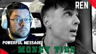 A True Message to us all! - Ren - Money Ties FIRST REACTION!