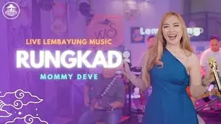 Rungkad - Mommy Deve ( Live Dangdut Lembayung Music )