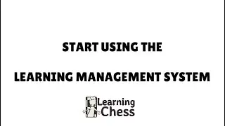 Start Using the LearningChess Learning Management System