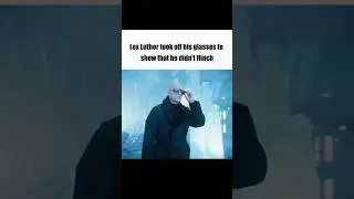 Can't believe that we have more of Lex Luthor aura-farming !