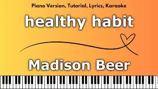 Madison Beer - healthy habit (Piano Version, Tutorial, Lyrics, Karaoke)