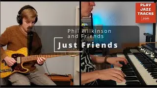 Just Friends - Phil Wilkinson - Feat Ronnie Elliott !!