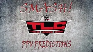 SMASH! PPV Predictions - WWE TLC 2018