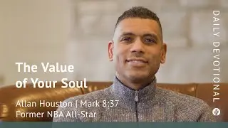 The Value of Your Soul | Mark 8:37 | Our Daily Bread Video Devotional