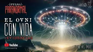 ⭕ EL OVNI CON VIDA + EVIDENCIAS | PULSO PARANORMAL #32 ⭕