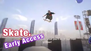 Skate. Early Access - First 30 minutes of game play.