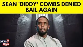 Sean Diddy Bail Bid |  Diddy Denied Bail Again | Sean Diddy Court Trial | Sean Diddy News | N18G