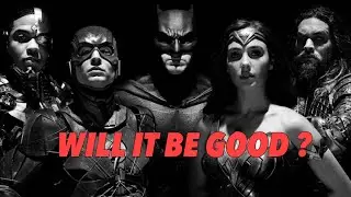 Will The Snyder Cut Be Good ?