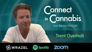 Connect in Cannabis Ep. 35 - Trent Overholt, CEO, 14th Round