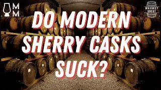 Sherry Cask Whisk(e)y: History & Misconceptions!