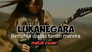 Bertahta Diatas Tanah Mereka - LUKANEGARA (Metal Cover)