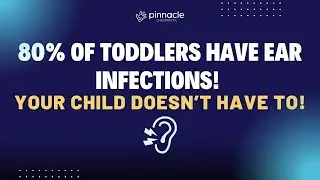 80% of Toddlers Have Ear Infections! Your Child Doesn&rsquo;t Have To!