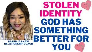 𝗚𝗼𝗱 𝗛𝗮𝘀 𝗦𝗼𝗺𝗲𝘁𝗵𝗶𝗻𝗴 𝗕𝗲𝘁𝘁𝗲𝗿 𝗙𝗼𝗿 𝗬𝗼𝘂 | Stolen Identity - Relationship Knowledge with Dr  Patricia Shaw
