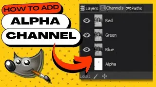 How to Add an ALPHA CHANNEL in GIMP (Easy Tutorial!)