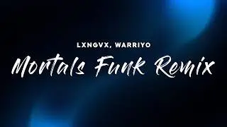 LXNGVX, Warriyo - Mortals Funk Remix (Lyrics)