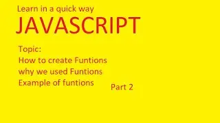 Learn Javascript Third TOPIC Funtions, how to Create Function,why we use Funtion,  PART2