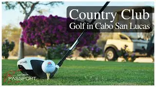Cabo San Lucas Country Club - Golf in Cabo San Lucas by Los Cabos Passport