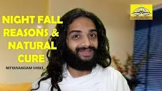 NIGHT FALL REASON AND CURE | NATURAL REMEDIES FOR NIGHTFALL IN AYURVEDA BY NITYANANDAM SHREE